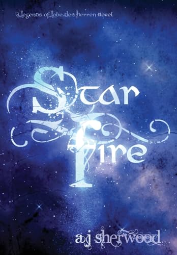 Starfire (Legends of Lobe Den Herren, Band 3) von IngramSpark