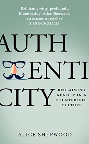Authenticity: How economics, evolution and technology drive us to deceive – and how we can fight back von Mudlark