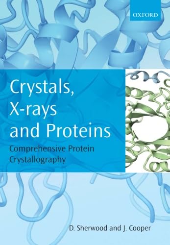 Crystals, X-rays and Proteins: Comprehensive Protein Crystallography