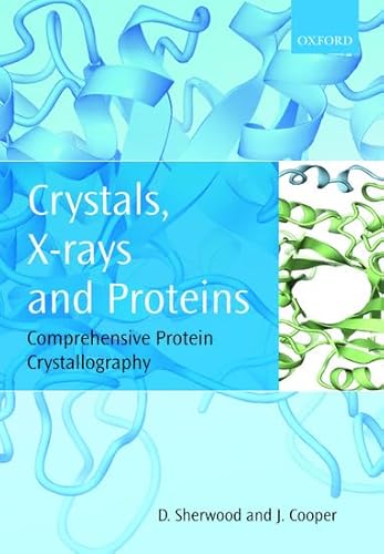 Crystals, X-rays and Proteins: Comprehensive Protein Crystallography von Oxford University Press