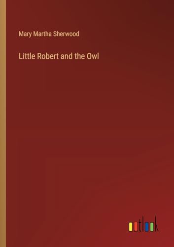 Little Robert and the Owl von Outlook Verlag