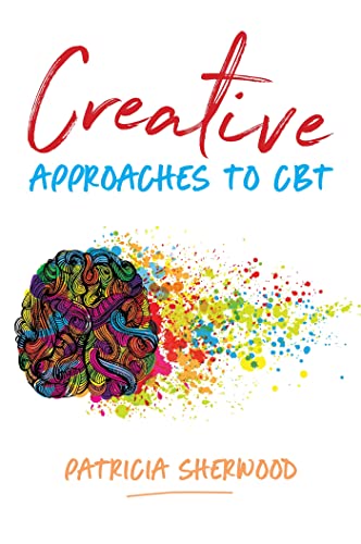 Creative Approaches to CBT: Art Activities for Every Stage of the CBT Process von Jessica Kingsley Publishers