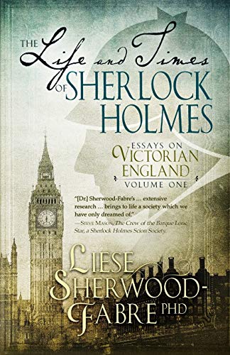 The Life and Times of Sherlock Holmes: Essays on Victorian England, Volume 1 von Parlux