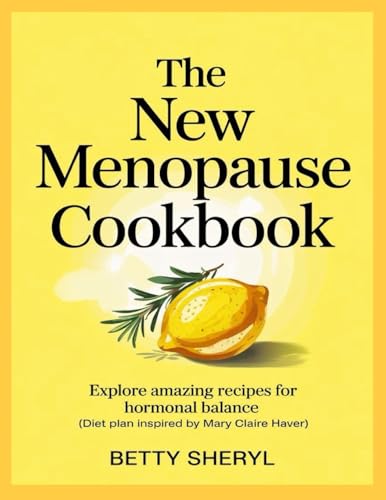 The New Menopause Cookbook: Explore Amazing Recipes for Hormonal Balance (Diet Plan Inspired by Mary Claire Haver) von Lulu.com