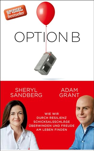 Option B: Wie wir durch Resilienz Schicksalsschläge überwinden und Freude am Leben finden