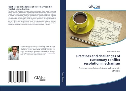 Practices and challenges of customary conflict resolution mechanism: Customary conflict resolution mechanisms in Ethiopia von GlobeEdit