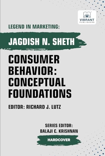 Consumer Behavior: Conceptual Foundations (Legend in Marketing, Band 10)