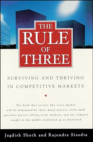 The Rule of Three: Surviving and Thriving in Competitive Markets von Free Press