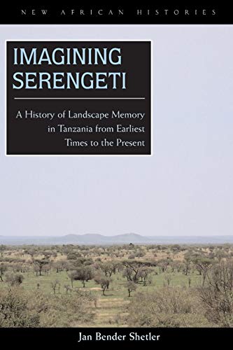 Imagining Serengeti: A History of Landscape Memory in Tanzania from Earliest Times to the Present (New African Histories) von Ohio University Press