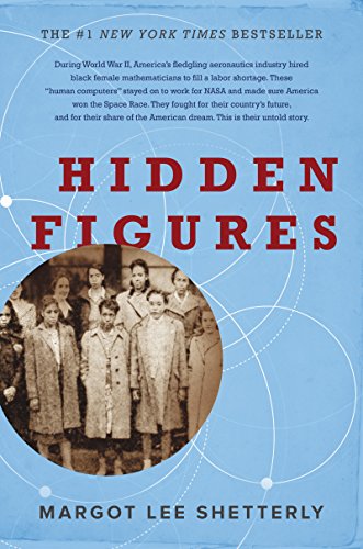 Hidden Figures: The American Dream and the Untold Story of the Black Women Mathematicians Who Helped Win the Space Race Hidden Figures: The American Dream and the Untold Story of the Black Women Mathematicians Who Helped Win the Space Race