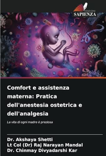 Comfort e assistenza materna: Pratica dell'anestesia ostetrica e dell'analgesia: La vita di ogni madre è preziosa von Edizioni Sapienza