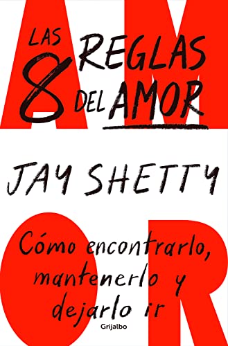 Las 8 reglas del amor: Cómo encontrarlo, mantenerlo y dejarlo ir (Crecimiento personal)