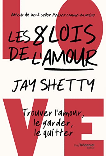 Les 8 lois de l'amour: Trouver l'amour, le garder, le quitter