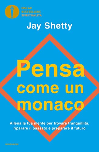 Pensa come un monaco. Allena la tua mente per trovare tranquillità, riparare il passato e preparare il futuro (Oscar bestsellers spiritualità) von Mondadori