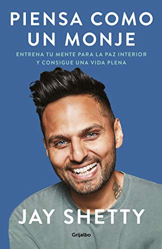 Piensa como un monje: Entrena tu mente para la paz interior y consigue una vida plena (Crecimiento personal) von GRIJALBO