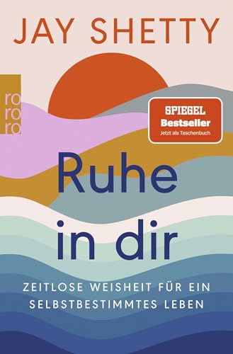 Ruhe in dir: Zeitlose Weisheit für ein selbstbestimmtes Leben | Der SPIEGEL Bestseller jetzt als Taschenbuch Ruhe in dir: Zeitlose Weisheit für ein selbstbestimmtes Leben | Der SPIEGEL Bestseller jetzt als Taschenbuch