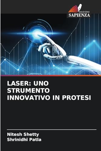 LASER: UNO STRUMENTO INNOVATIVO IN PROTESI: DE von Edizioni Sapienza