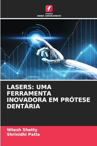 LASERS: UMA FERRAMENTA INOVADORA EM PRÓTESE DENTÁRIA von Edições Nosso Conhecimento