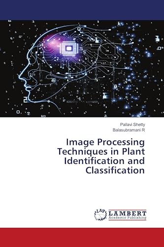 Image Processing Techniques in Plant Identification and Classification von LAP LAMBERT Academic Publishing