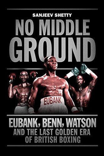 No Middle Ground: Eubank, Benn, Watson and the golden era of British boxing von Aurum Press