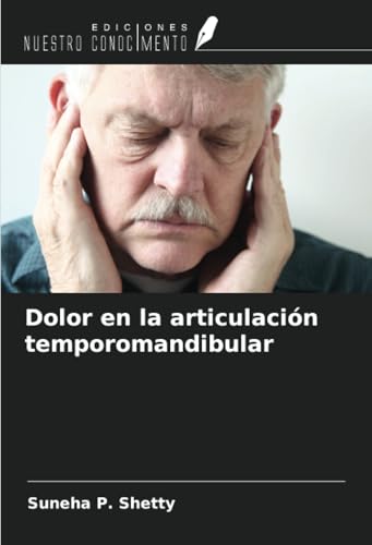 Dolor en la articulación temporomandibular von Ediciones Nuestro Conocimiento