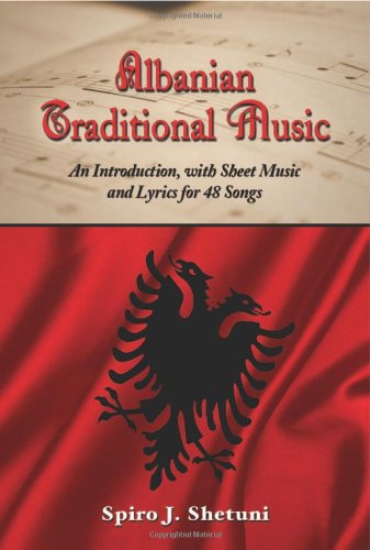 Albanian Traditional Music: An Introduction, with Sheet Music and Lyrics for 48 Songs von McFarland