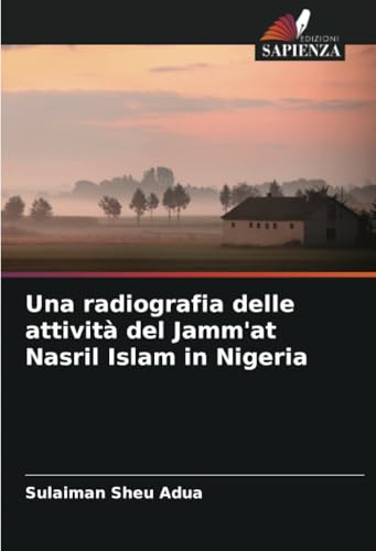 Una radiografia delle attività del Jamm'at Nasril Islam in Nigeria von Edizioni Sapienza