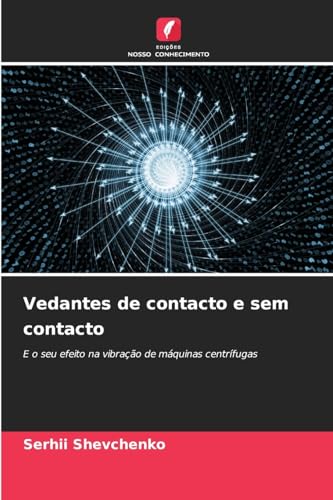 Vedantes de contacto e sem contacto: E o seu efeito na vibração de máquinas centrífugas von Edições Nosso Conhecimento