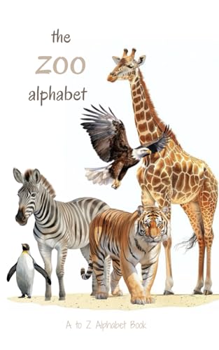 The Zoo Alphabet; Learning Book for Children; Alphabet Book; 5-x-8 inch Softcover von Independently published