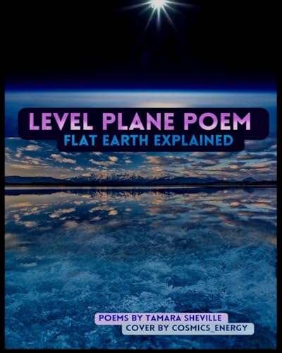 Level Plane Poem - Flat Earth Explained (Level Plane Poem Series)