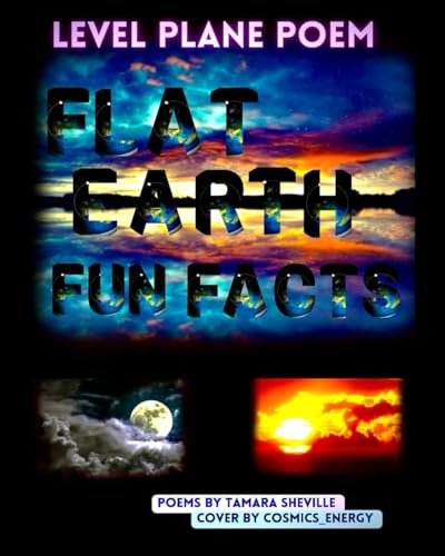 Level Plane Poem: Flat Earth Fun Facts (Level Plane Poem Series)