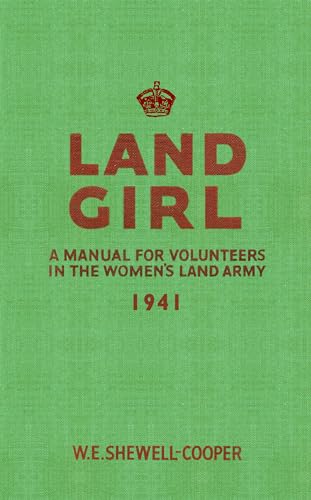Land Girl: A Manual for Volunteers in the Women's Land Army von Amberley Publishing