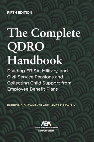 The Complete QDRO Handbook: Dividing ERISA, Military, and Civil Service Pensions and Collecting Child Support from Employee Benefit Plans, Fifth Edition The Complete QDRO Handbook: Dividing ERISA, Military, and Civil Service Pensions and Collecting Child Support from Employee Benefit Plans, Fifth Edition von American Bar Association