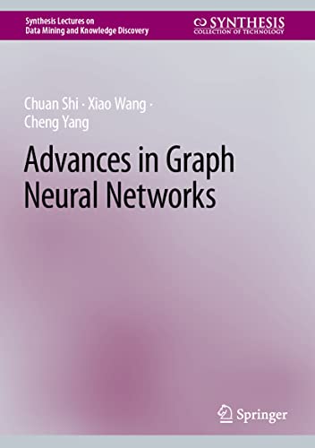 Advances in Graph Neural Networks (Synthesis Lectures on Data Mining and Knowledge Discovery) von Springer