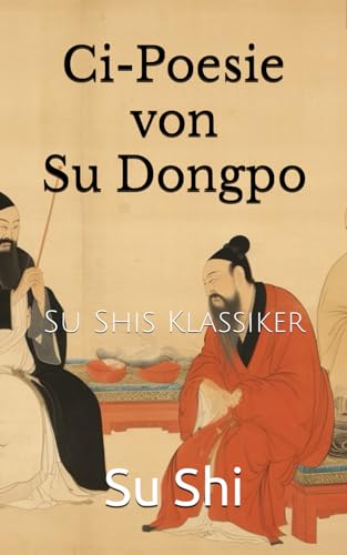 Ci-Poesie von Su Dongpo: Su Shis Klassiker von Independently published