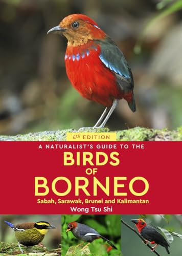 A Naturalist's Guide to the Birds of Borneo: Sabah, Sarawak, Brunei and Kalimantan (Naturalist's Guides)