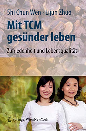 Mit TCM gesünder leben: Zufriedenheit und Lebensqualität für den Alltag von Springer