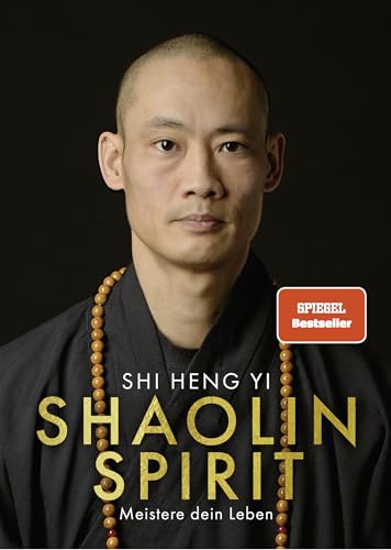 Shaolin Spirit: Meistere dein Leben | The Way to Self Mastery, Shaolin Temple Europe | Hochwertig veredelt mit Goldfolie von Barth O.W.