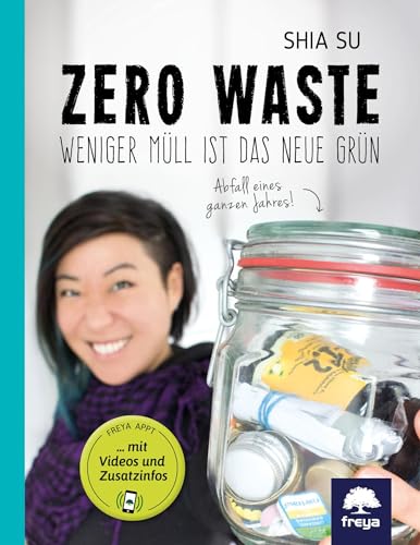 Zero Waste: Weniger Müll ist das neue Grün von Freya Verlag