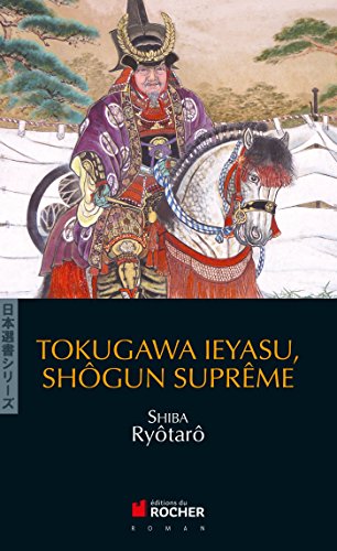 Tokugawa Ieyasu, shôgun suprême von DU ROCHER