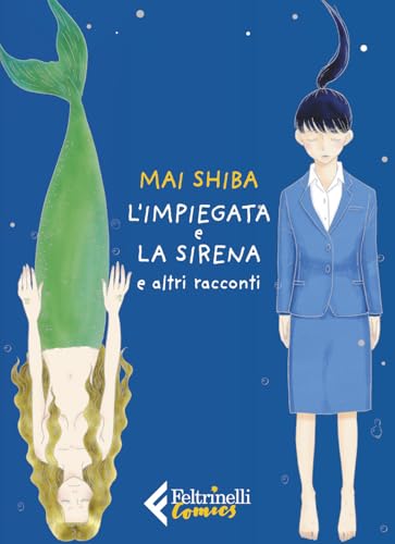 L'impiegata e la sirena e altri racconti (Feltrinelli Comics) von Feltrinelli
