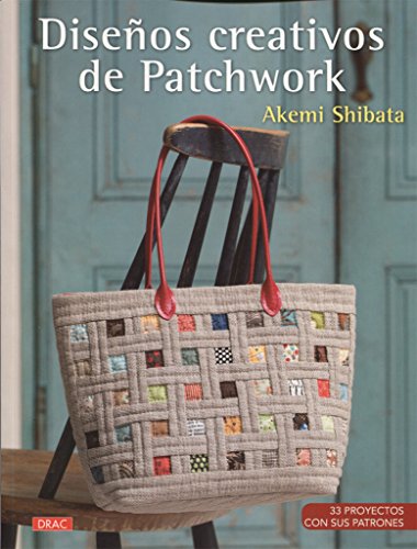 Diseños creativos de patchwork : 33 proyectos con sus patrones von Editorial El Drac, S.L.