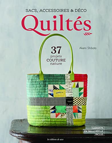 Sacs, accessoires & déco quiltés: 37 projets couture nature