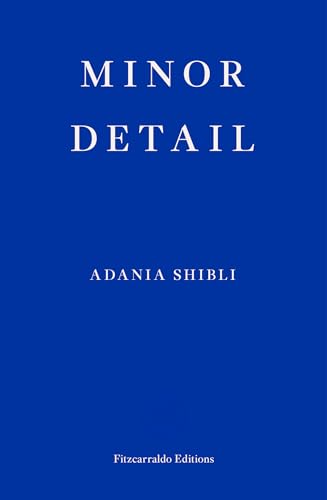 Minor Detail: Adania Shibli von Fitzcarraldo Editions