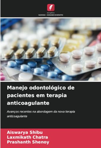 Manejo odontológico de pacientes em terapia anticoagulante: Avanços recentes na abordagem da nova terapia anticoagulante von Edições Nosso Conhecimento