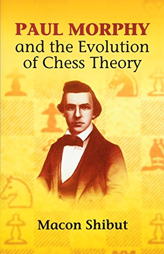 Paul Morphy and the Evoloution of Che (Dover Chess) von Dover Publications