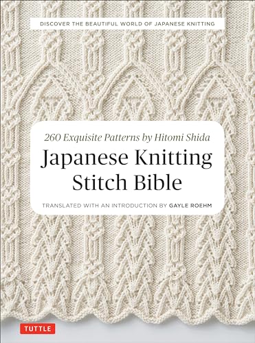 Japanese Knitting Stitch Bible: 260 Exquisite Patterns by Hitomi Shida