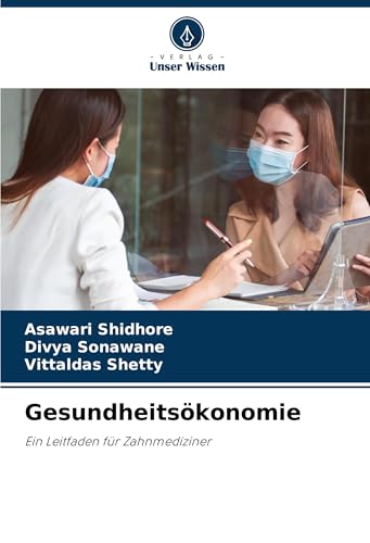 Gesundheitsökonomie: Ein Leitfaden für Zahnmediziner von Verlag Unser Wissen