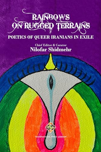 Rainbows on Rugged Terrains: Poetics of Queer Iranians in Exile (Poetry, Band 2) von Transnational Press London