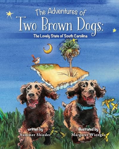 The Adventures of Two Brown Dogs: The Lovely State of South Carolina The Adventures of Two Brown Dogs: The Lovely State of South Carolina von Palmetto Publishing